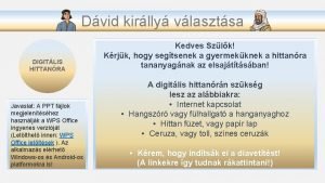 Dvid kirlly vlasztsa DIGITLIS HITTANRA Javaslat A PPT