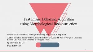 Fast Image Dehazing Algorithm using Morphological Reconstruction Source