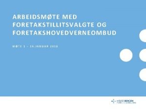 ARBEIDSMTE MED FORETAKSTILLITSVALGTE OG FORETAKSHOVEDVERNEOMBUD MTE 1 16