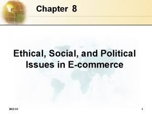 Chapter 8 Ethical Social and Political Issues in