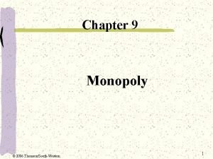 Chapter 9 Monopoly 2006 ThomsonSouthWestern 1 Barriers to