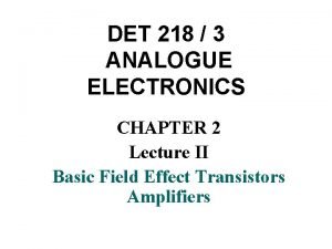 DET 218 3 ANALOGUE ELECTRONICS CHAPTER 2 Lecture