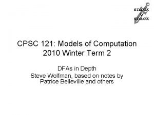 snick snack CPSC 121 Models of Computation 2010