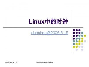 Linux xlanchen2006 6 15 Embedded Operating Systems l