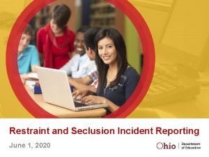 Restraint and Seclusion Incident Reporting June 1 2020