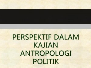 Pengertian antropologi politik