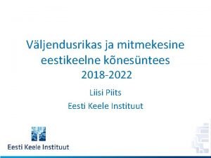 Vljendusrikas ja mitmekesine eestikeelne knesntees 2018 2022 Liisi