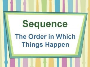 The order in which things happen.