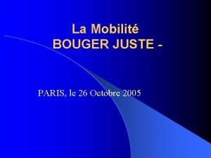 La Mobilit BOUGER JUSTE PARIS le 26 Octobre