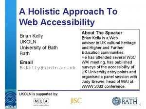 A Holistic Approach To Web Accessibility Brian Kelly