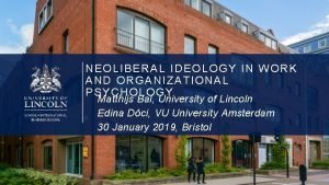 NEOLIBERAL IDEOLOGY IN WORK AND ORGANIZATIONAL PSYCHOLOGY Matthijs