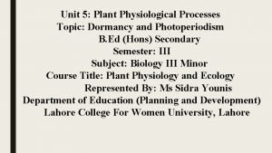 Unit 5 Plant Physiological Processes Topic Dormancy and