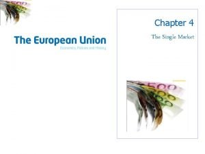 Chapter 4 The Single Market The internal market