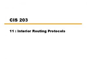CIS 203 11 Interior Routing Protocols Introduction Routing