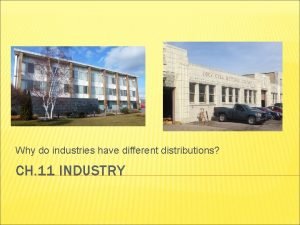 Why do industries have different distributions CH 11