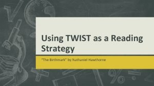 Twist reading strategy