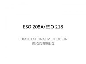 ESO 208 AESO 218 COMPUTATIONAL METHODS IN ENGINEERING