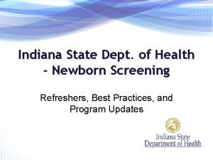 Indiana State Dept of Health Newborn Screening Refreshers