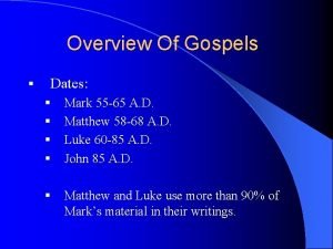 Overview Of Gospels Dates Mark 55 65 A