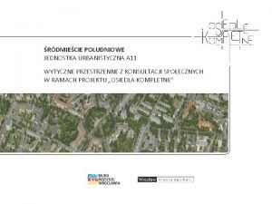 RDMIECIE POUDNIOWE JEDNOSTKA URBANISTYCZNA A 11 WYTYCZNE PRZESTRZENNE