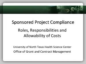 Sponsored Project Compliance Roles Responsibilities and Allowability of