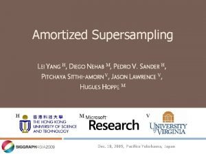 Amortized supersampling