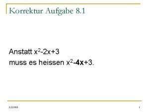 Korrektur Aufgabe 8 1 Anstatt x 2 2