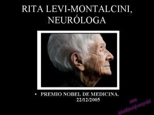 RITA LEVIMONTALCINI NEURLOGA PREMIO NOBEL DE MEDICINA 22122005