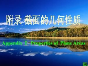 Appendix Properties of Plane Areas Properties of Plane