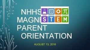 NHHS MAGNET PARENT ORIENTATION AUGUST 13 2016 AGENDA