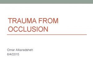 Trauma from occlusion sequence