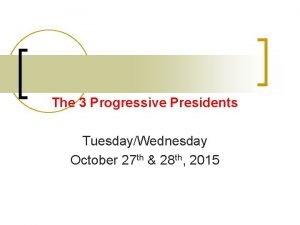 Who were the 3 progressive presidents