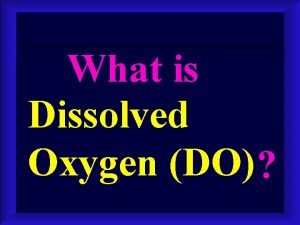 What is Dissolved Oxygen DO It IS elemental