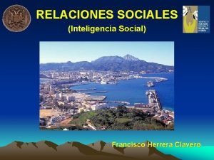 RELACIONES SOCIALES Inteligencia Social Francisco Herrera Clavero Construccin