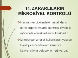 14 ZARARLILARIN MKROBYEL KONTROL Hayvan ve bitkilerdeki hastalklarn