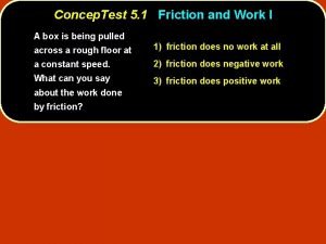 Concep Test 5 1 Friction and Work I