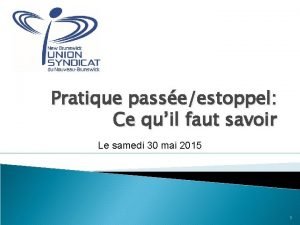 Pratique passeestoppel Ce quil faut savoir Le samedi