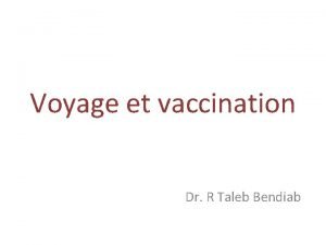 Voyage et vaccination Dr R Taleb Bendiab Les