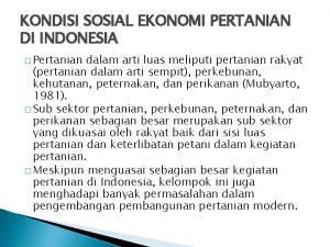 KONDISI SOSIAL EKONOMI PERTANIAN DI INDONESIA Pertanian dalam