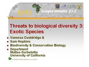 Threats to biological diversity 3 Exotic Species l
