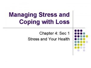 Chapter 4 managing stress and coping with loss