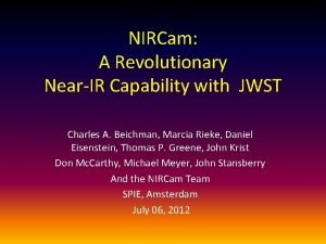 NIRCam A Revolutionary NearIR Capability with JWST Charles