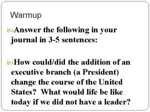 Warmup Answer the following in your journal in