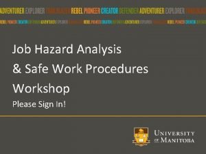 Job Hazard Analysis Safe Work Procedures Workshop Please