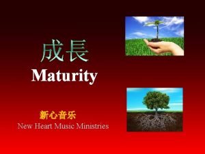 Maturity New Heart Music Ministries How could the