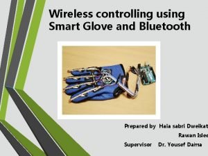 Wireless controlling using Smart Glove and Bluetooth Prepared