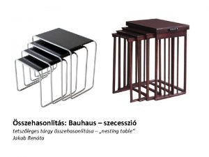 sszehasonlts Bauhaus szecesszi tetszleges trgy sszehasonltsa nesting table