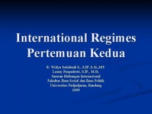 International Regimes Pertemuan Kedua R Widya Setiabudi S