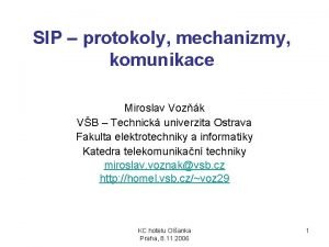 SIP protokoly mechanizmy komunikace Miroslav Vozk VB Technick