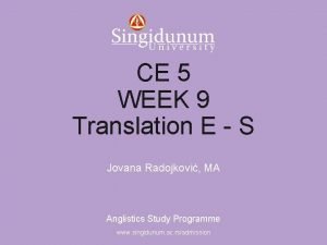 Anglistics Study Programme CE 5 WEEK 9 Translation
